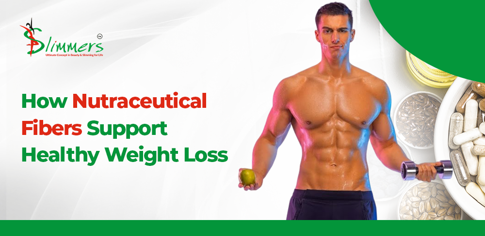 Nutraceutical Fibers Support Healthy Weight Los - Slimmers