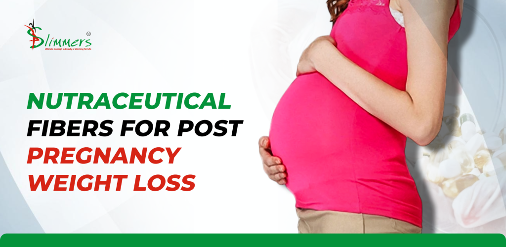 Nutraceutical Fibers for Post-pregnancy Weight loss